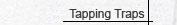 Tapping Traps